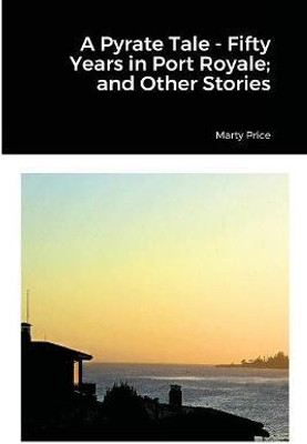 A Pyrate Tale - Fifty Years in Port Royale; and Other Stories(English, Paperback, Price Marty)