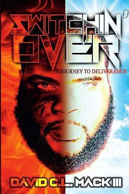 Switchin' Over A Journey to Deliverance(English, Paperback, Mack David)