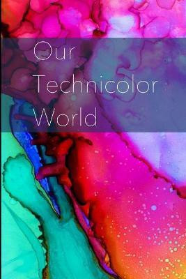 Our Technicolor World(English, Paperback, McLeod David Axlyn)