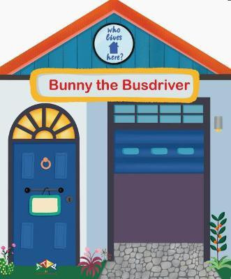 Bunny the Bus Driver(English, Board book, unknown)