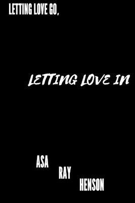 Letting Love Go, Letting Love In(English, Paperback, Henson Asa Ray)