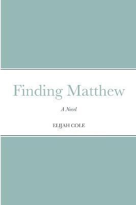Finding Matthew(English, Paperback, Cole Elijah)