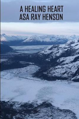 A Healing Heart(English, Paperback, Henson Asa Ray)