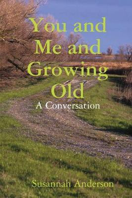 You and Me and Growing Old(English, Paperback, Anderson Susannah)