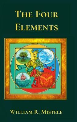 The Four Elements(English, Hardcover, Mistele William R)