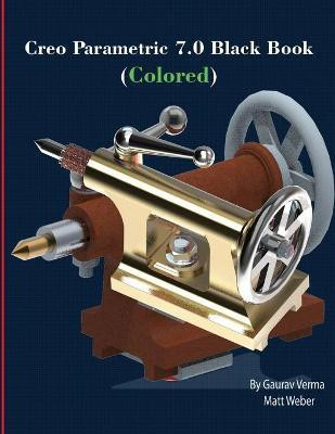 Creo Parametric 7.0 Black Book (Colored)(English, Paperback, Weber Matt)