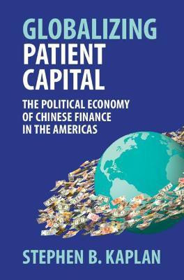Globalizing Patient Capital(English, Hardcover, Kaplan Stephen B.)
