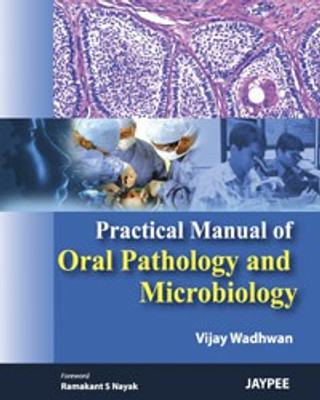 Practical Manual of Oral Pathology and Microbiology(Hardcover, Vijay Wadhwan)