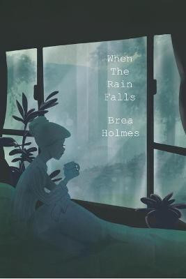 When Rain Falls(English, Paperback, Holmes Brea)