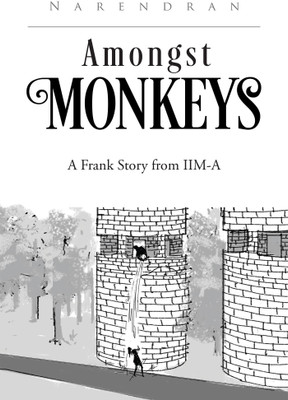 Amongst Monkeys  - A Frank Story from IIM-A(English, Paperback, unknown)