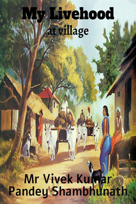 My Livehood(English, Paperback, Mr Vivek Kumar Pandey Shambhunath)