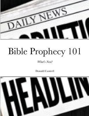 Bible Prophecy 101(English, Paperback, Cantrell Donald)