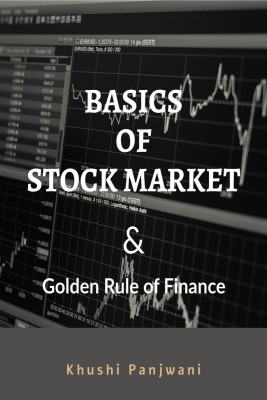 Basics of Stock Market and Golden Rule of Finance!(English, Paperback, Khushi Panjwani)