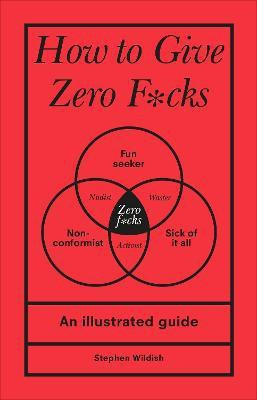 How to Give Zero F*cks(English, Hardcover, Wildish Stephen)