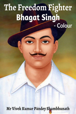 The Freedom Fighter Colour(English, Paperback, Mr Vivek Kumar Pandey Shambhunath)