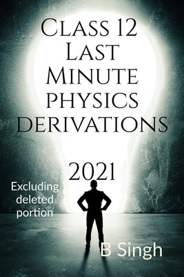 Class 12 Last Minute Physics Derivation 2021(English, Paperback, B Singh)