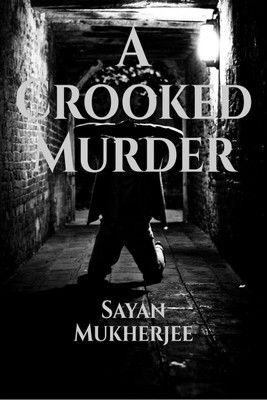 A Crooked Murder(English, Paperback, Sayan Mukherjee)