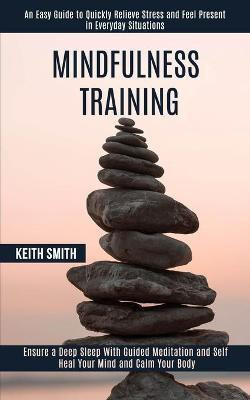 Mindfulness Training(English, Paperback, Smith Keith)