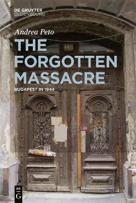 The Forgotten Massacre(English, Electronic book text, Peto Andrea)