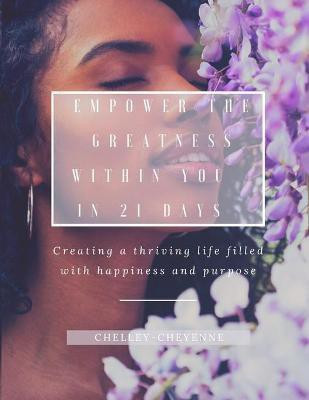 Empower The Greatness Within You In 21 Days(English, Paperback, Cheyenne Chelley)