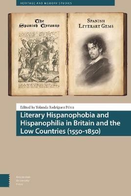 Literary Hispanophobia and Hispanophilia in Britain and the Low Countries (1550-1850)(English, Electronic book text, unknown)