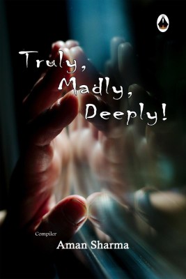 Truly, Madly, Deeply(English, Paperback, Aman Sharma)