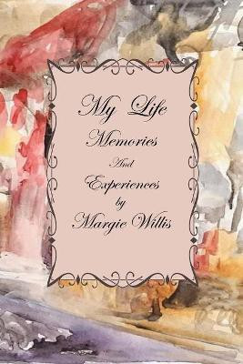 My Life Memories and Experiences(English, Paperback, Willis Margie)