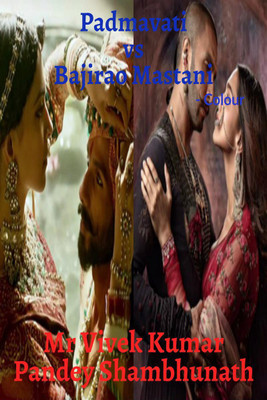 Padmavati vs Bajirao Mastani Colour(English, Paperback, Mr Vivek Kumar Pandey Shambhunath)