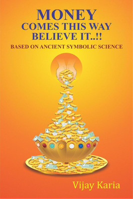 MONEY COMES THIS WAY BELIEVE IT..!!(English, Paperback, Vijay Karia)