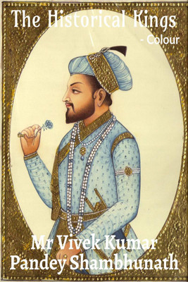 The Historical Kings Colour(English, Paperback, Mr Vivek Kumar Pandey Shambhunath)