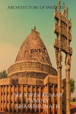 Architecture of india 2.0(English, Paperback, Mr Vivek Kumar Pandey Shambhunath)