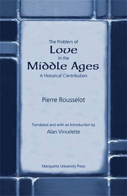 The Problem of Love in the Middle Ages(English, Paperback, Rousselot Pierre)