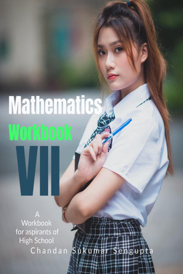 Mathematics Workbook Part VII(English, Paperback, Chandan Sukumar SenGupta)