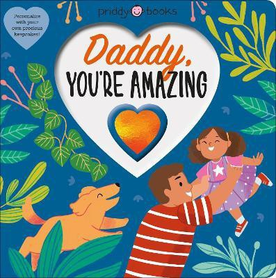 Daddy You're Amazing(English, Board book, Books Priddy)