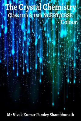 The Crystal Chemistry Colour(English, Paperback, Mr Vivek Kumar Pandey Shambhunath)