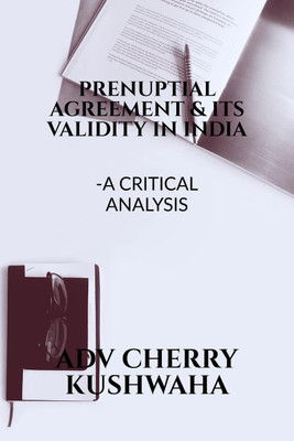 Prenuptial agreement and it's validity in India(English, Paperback, Adv Cherry Kushwaha)