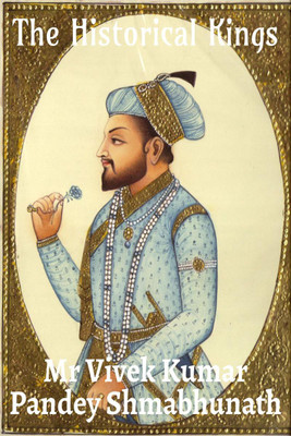 The Historical Kings(English, Paperback, Mr Vivek Kumar Pandey Shambhunath)