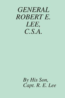 General Robert E. Lee, C.S.A.(English, Paperback, Lee His Son: Capt. R. E.)
