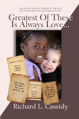 Greatest Of These IS Always Love...(English, Paperback, Cassidy Richard L)