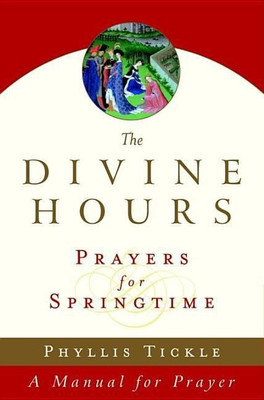 The Divine Hours (Volume Three): Prayers for Springtime(English, Paperback, Tickle Phyllis)