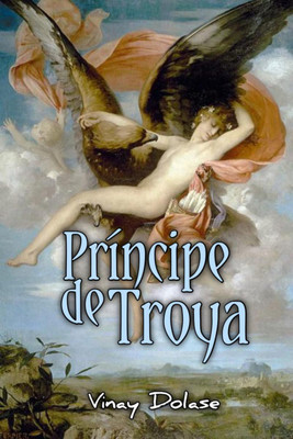 principe de troya(English, Paperback, Vinay Rajendra Dolase)