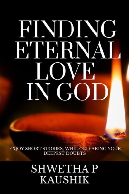 Finding Eternal Love In God(English, Paperback, Shwetha P Kaushik)