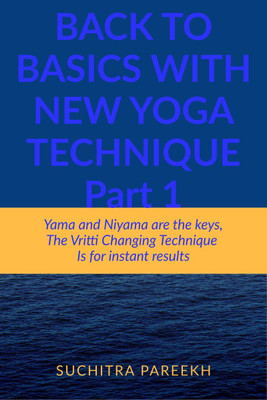 Back to Basics with New Yoga Technique - Part 1(English, Paperback, Suchitra Pareekh)