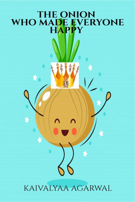 THE ONION WHO MADE EVERYONE HAPPY(English, Paperback, Kaivalyaa Agarwal)