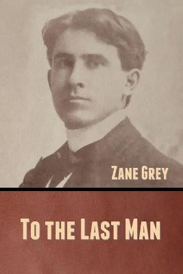 To the Last Man(English, Paperback, Grey Zane)
