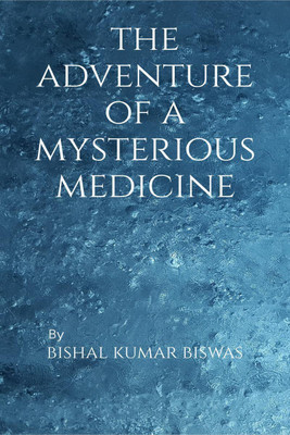 The Adventure of a mysterious medicine(English, Paperback, Bishal Kumar Biswas)
