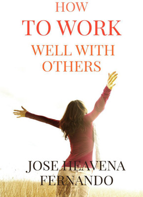 How To Work Well With Others(English, Paperback, Jose Heavena Fernando)