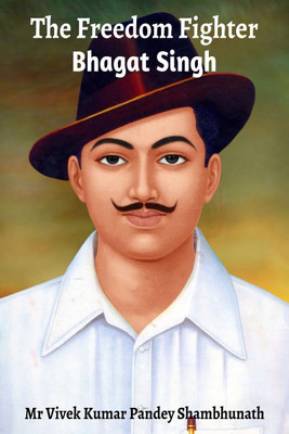 The Freedom Fighter(English, Paperback, Mr Vivek Kumar Pandey Shambhunath)