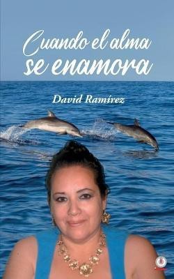 Cuando el alma se enamora(Spanish, Paperback, Ramirez David)