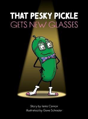 That Pesky Pickle Gets New Glasses(English, Hardcover, Cannon Jamie)